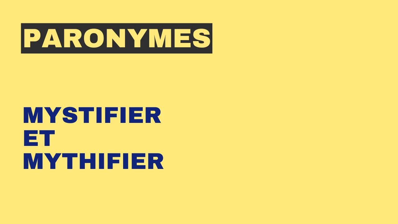 Paronymes : mystifier et mythifier