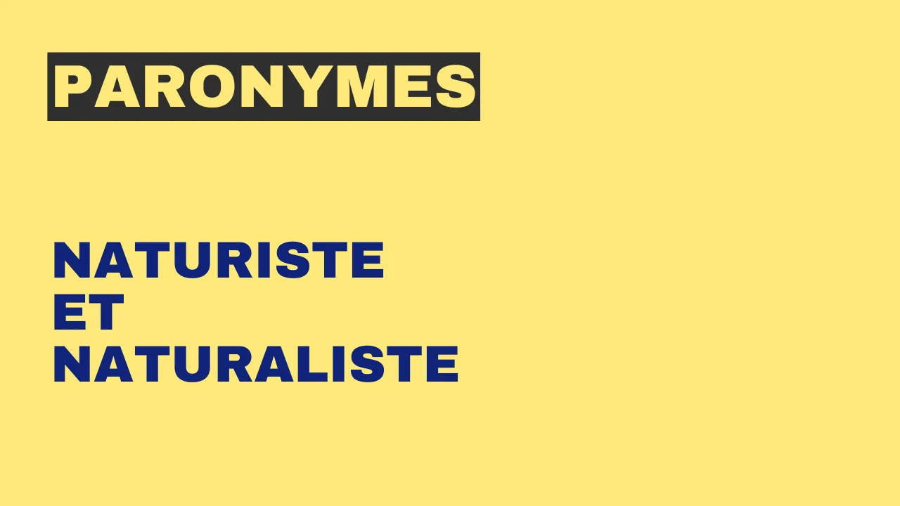 Paronymes : naturiste et naturaliste