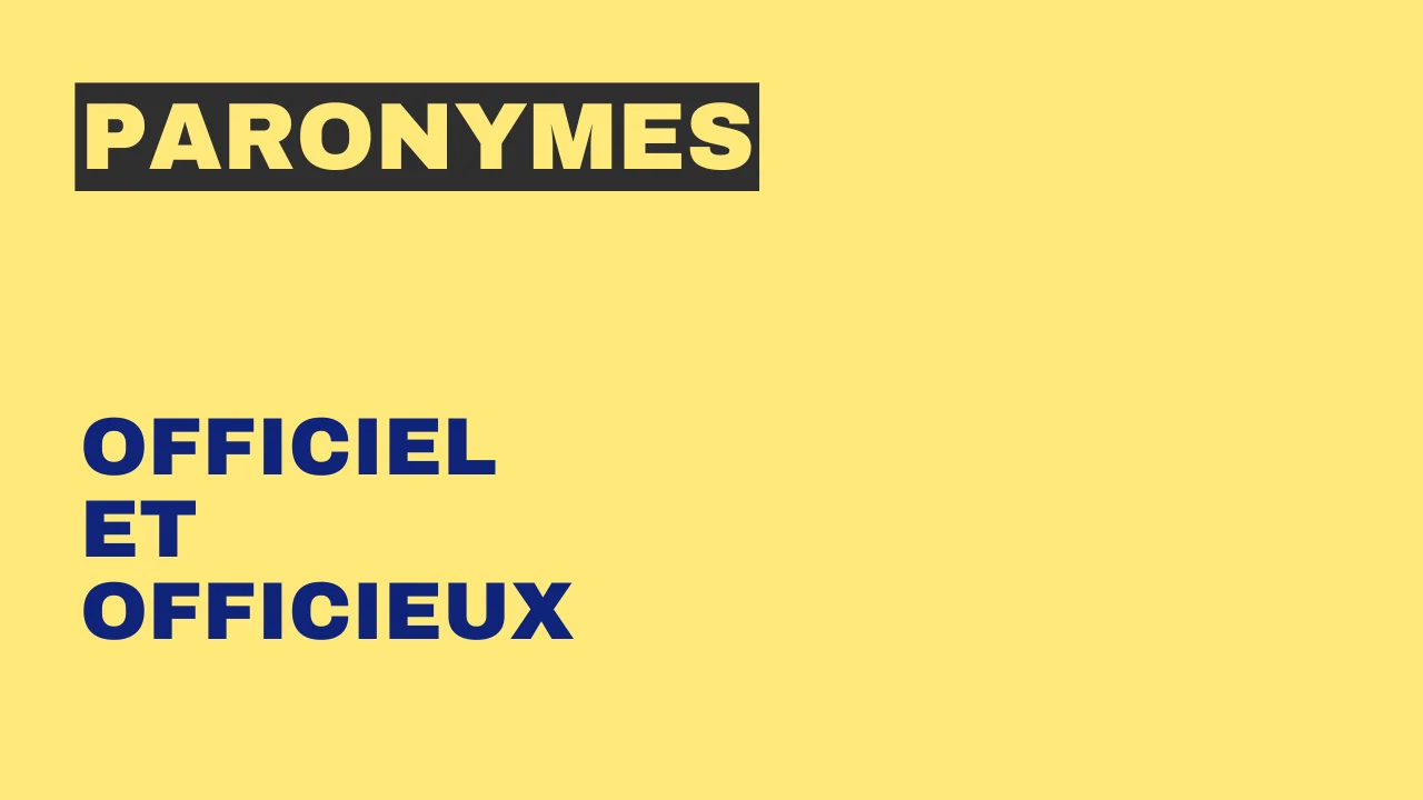 Paronymes : officiel et officieux
