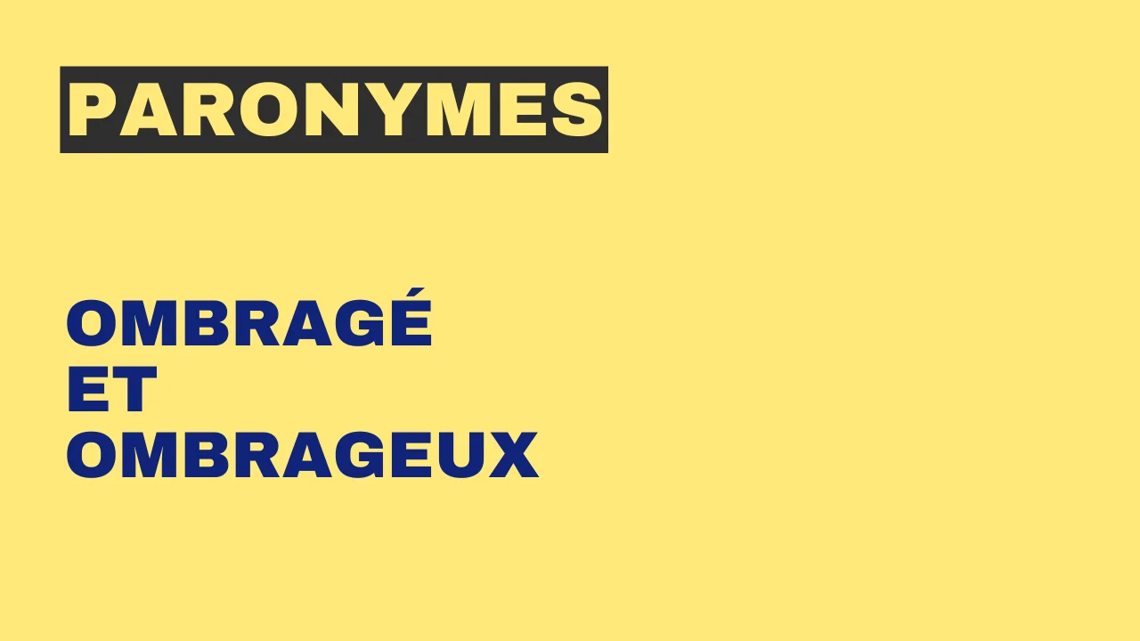 Paronymes : ombragé et ombrageux