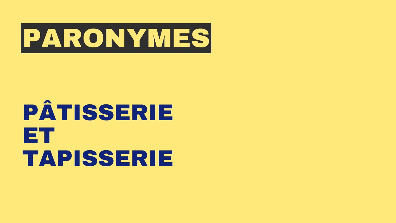 Paronymes : pâtisserie et tapisserie