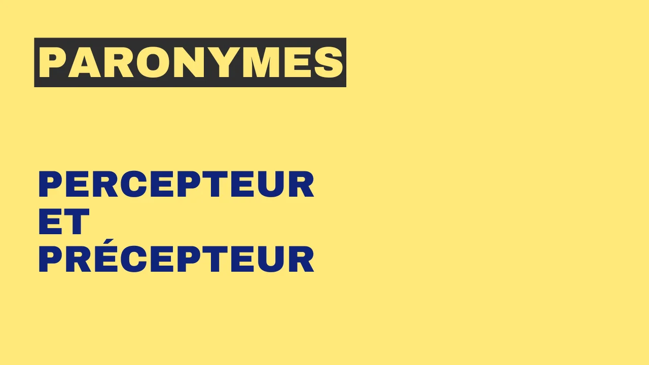 Paronymes : percepteur et précepteur