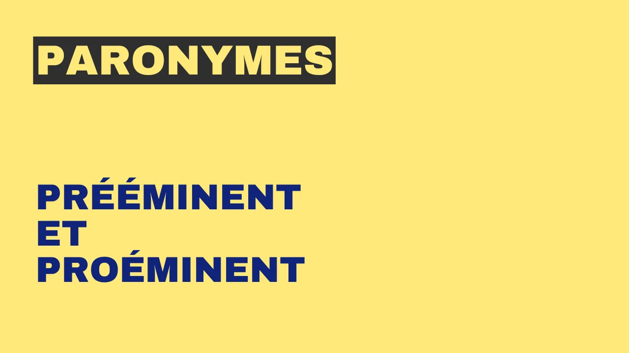 Paronymes : prééminent et proéminent
