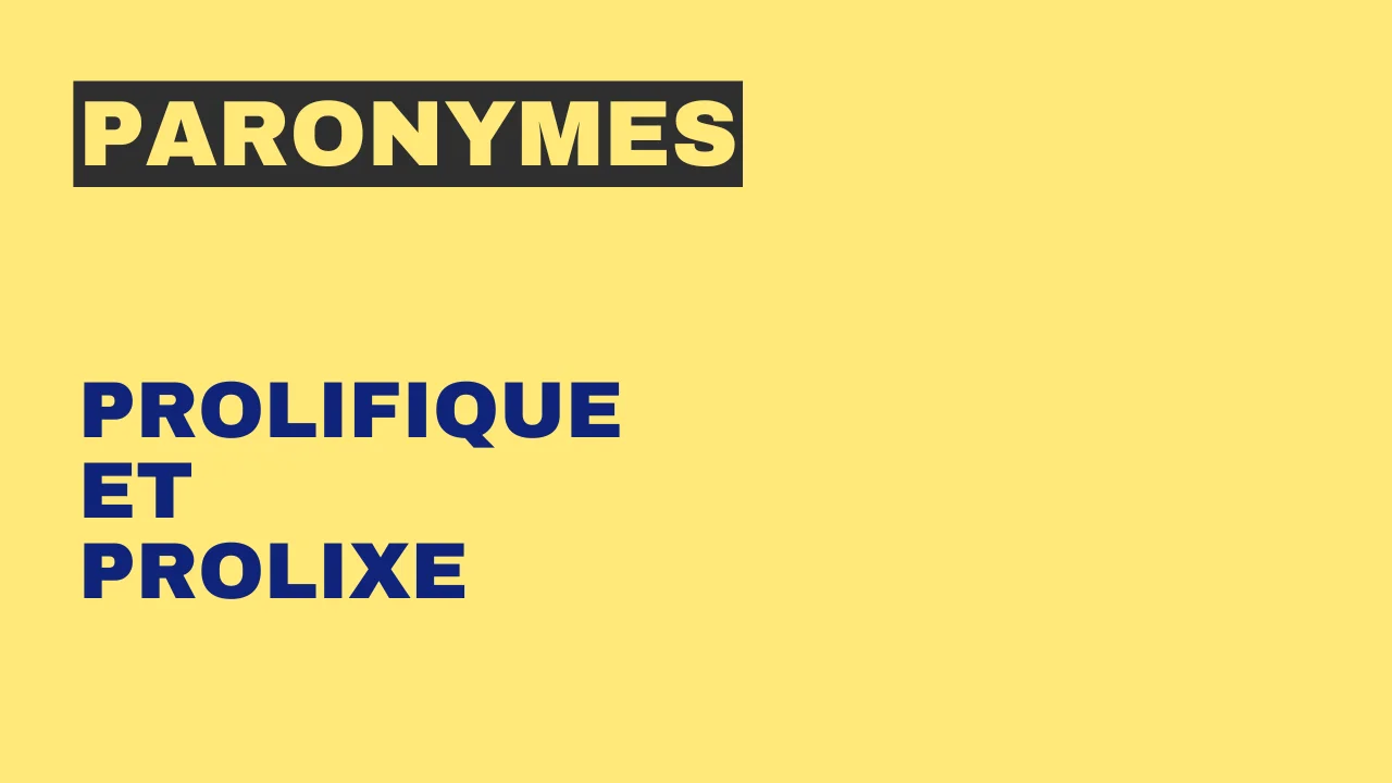 Paronymes : prolifique et prolixe