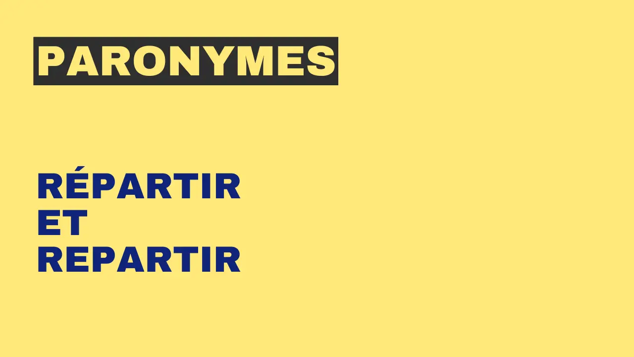Paronymes : répartir et repartir