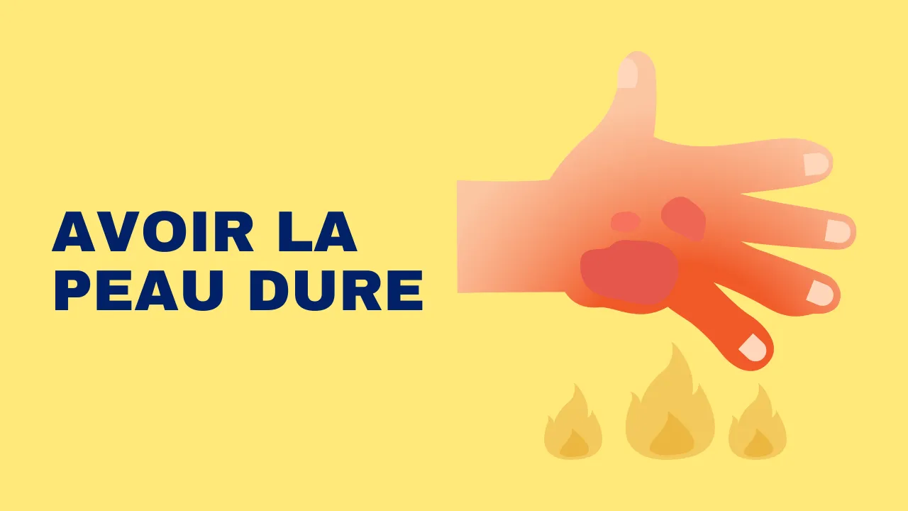Expression française : avoir la peau dure