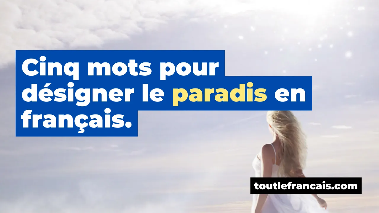 Cinq mots pour désigner le paradis en français