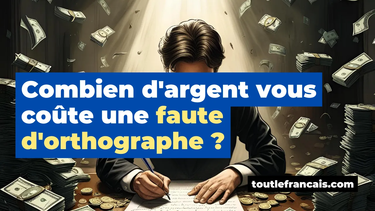 Combien d'argent vous coûte une faute d'orthographe ?