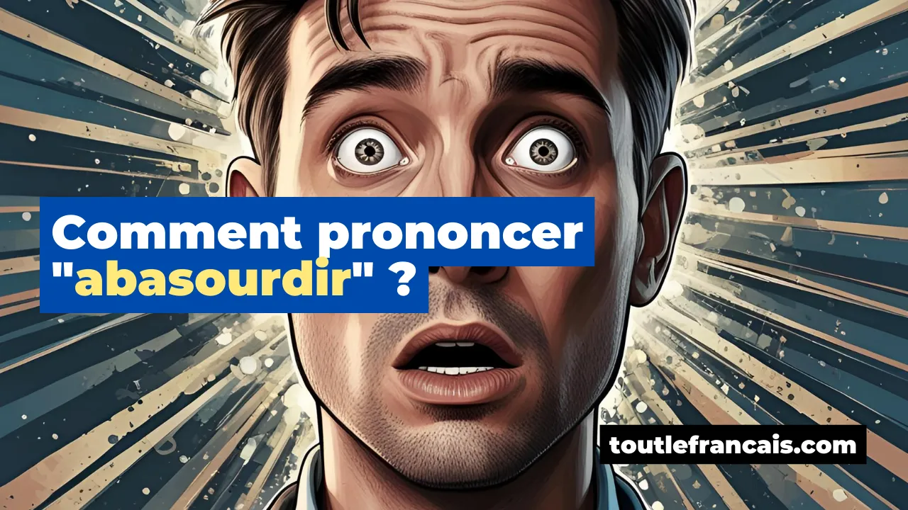 Comment prononcer "abasourdir" ?
