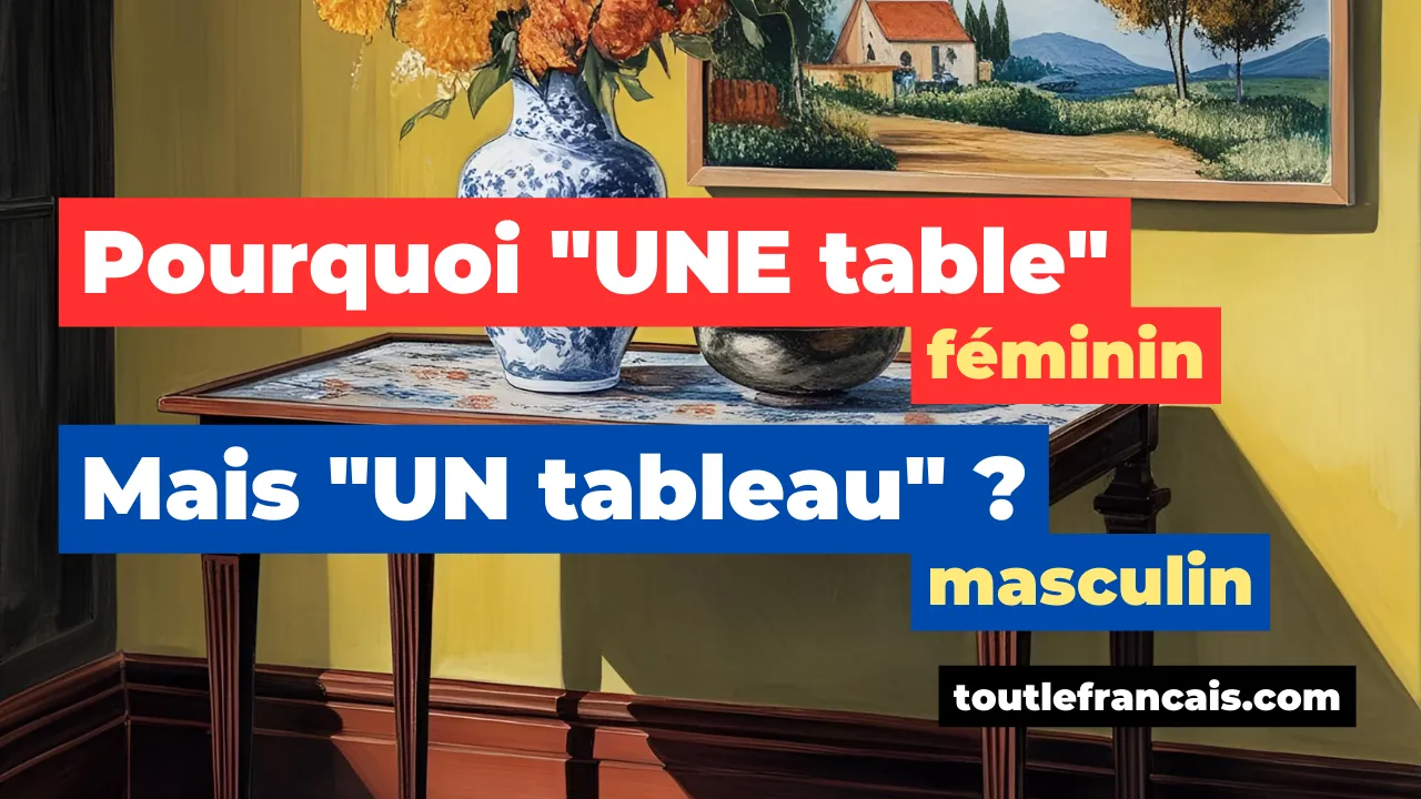 Pourquoi "une table" (féminin) mais "un tableau" (masculin) ?