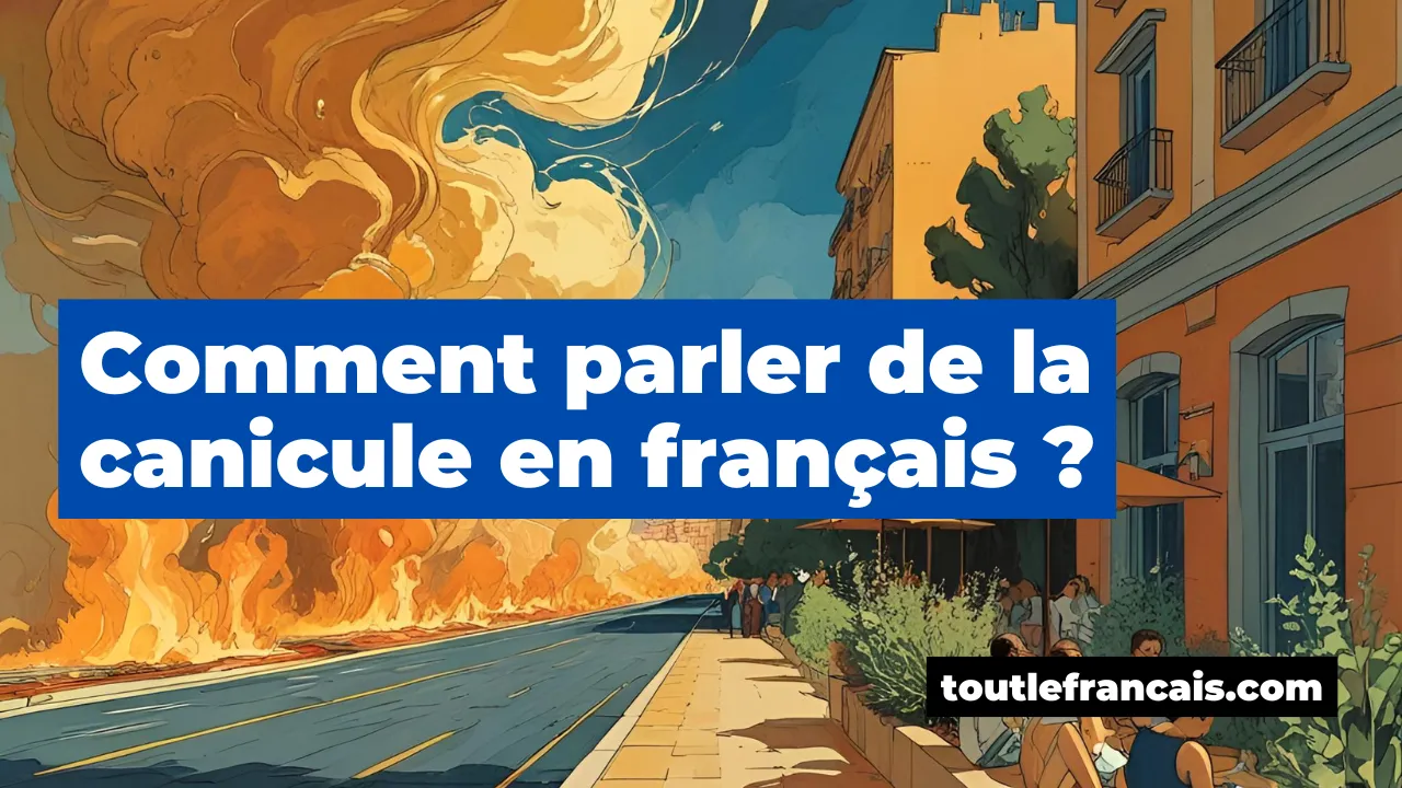 Comment parler de la canicule en français ?